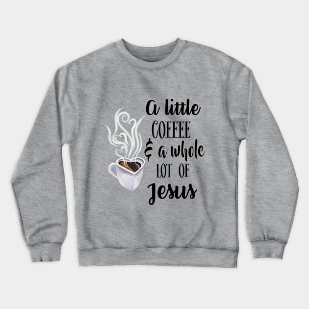 A little coffee and a whole lot of Jesus Crewneck Sweatshirt by BeverlyHoltzem